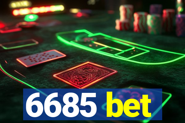 6685 bet