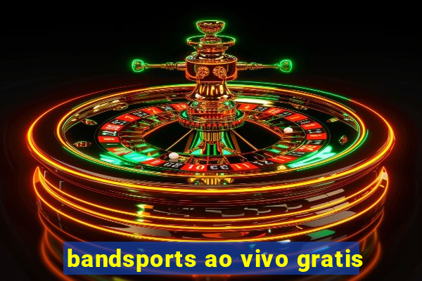 bandsports ao vivo gratis