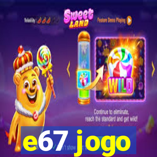 e67 jogo