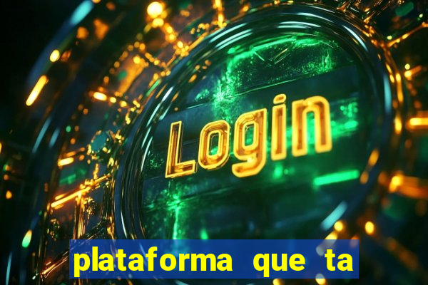 plataforma que ta pagando agora