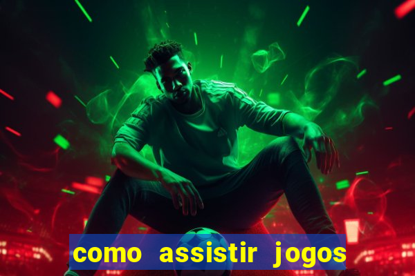 como assistir jogos sem delay