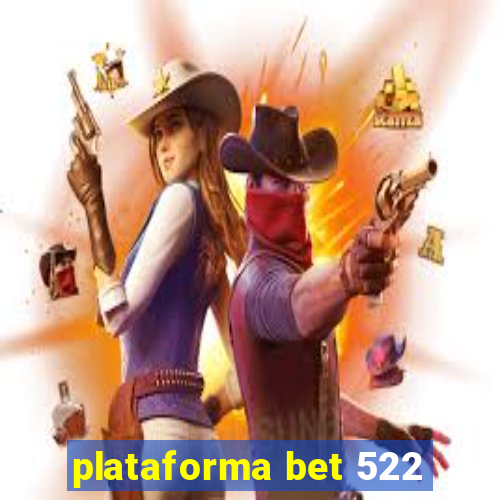 plataforma bet 522