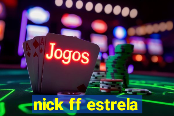 nick ff estrela