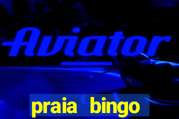 praia bingo dinheiro infinito 2022