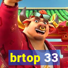 brtop 33