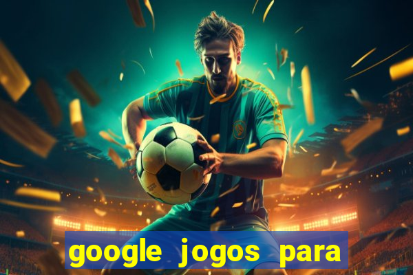 google jogos para ganhar dinheiro