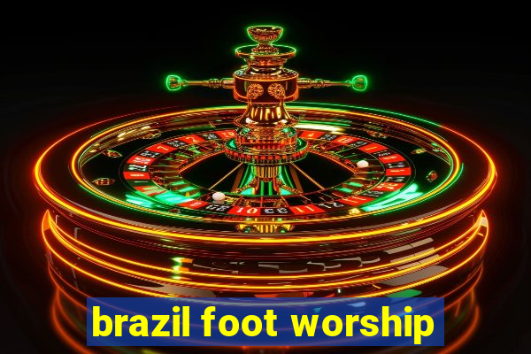 brazil foot worship