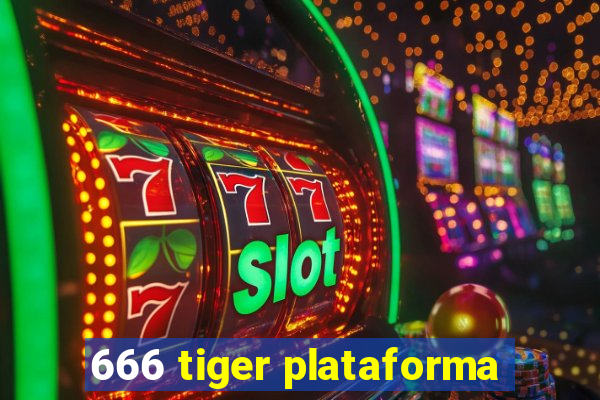 666 tiger plataforma