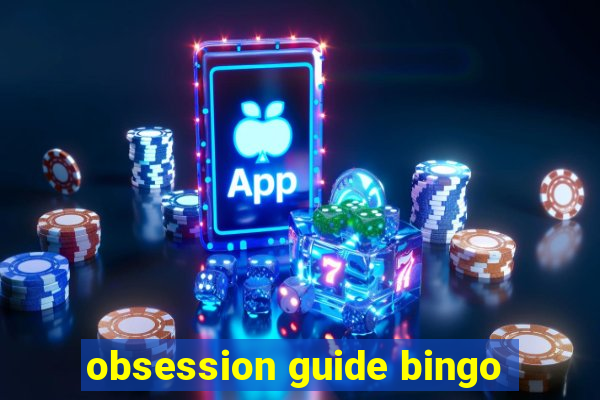 obsession guide bingo