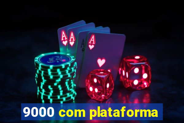 9000 com plataforma