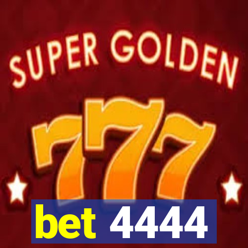 bet 4444