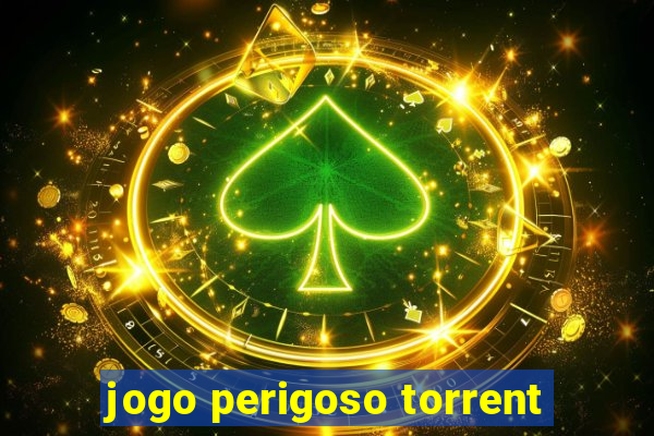 jogo perigoso torrent