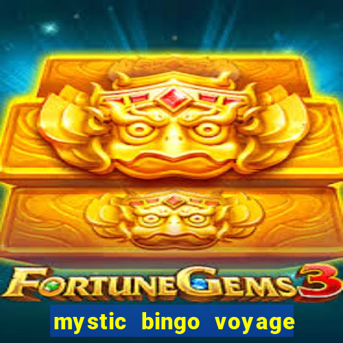 mystic bingo voyage como sacar dinheiro