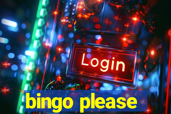 bingo please