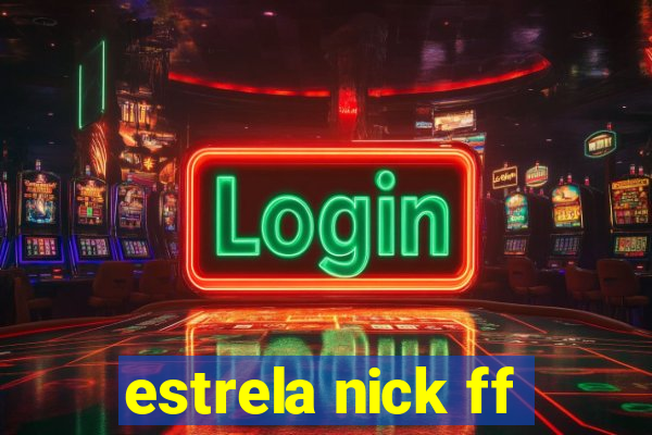 estrela nick ff