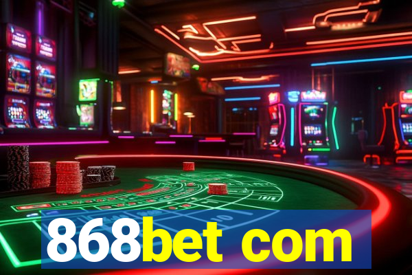 868bet com