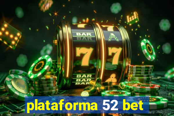 plataforma 52 bet