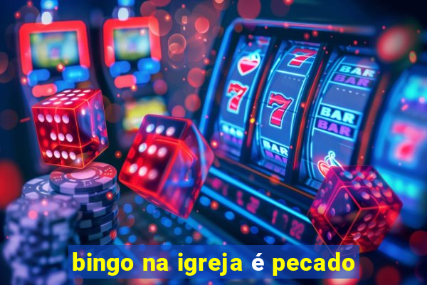 bingo na igreja é pecado