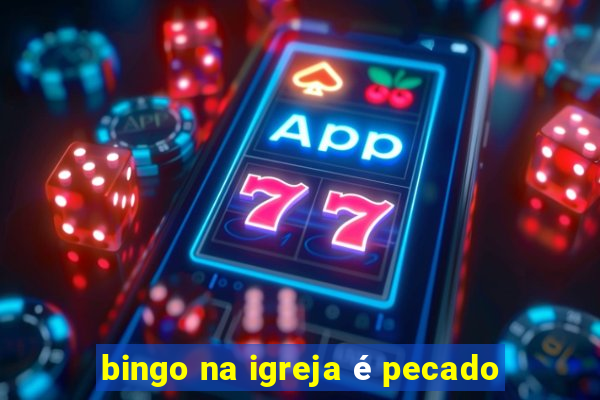 bingo na igreja é pecado