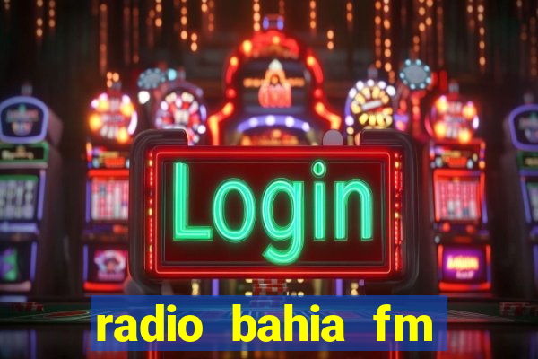 radio bahia fm 88.7 ao vivo ouvir