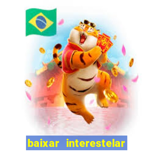 baixar interestelar dublado google drive