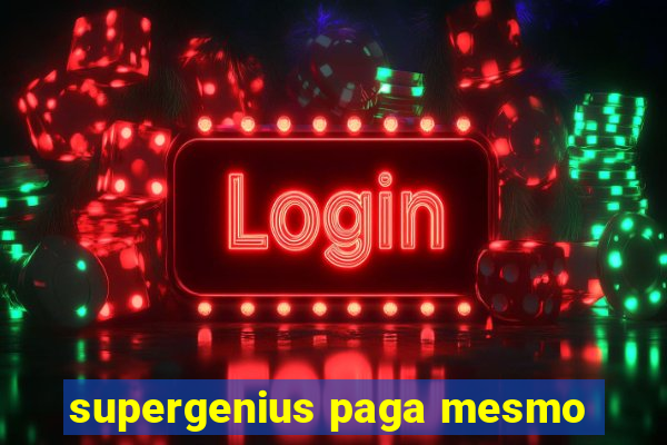 supergenius paga mesmo