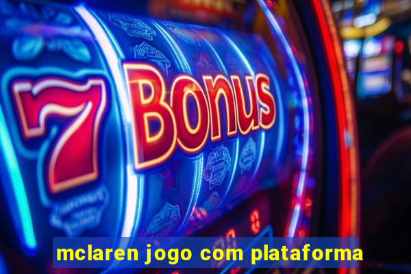 mclaren jogo com plataforma