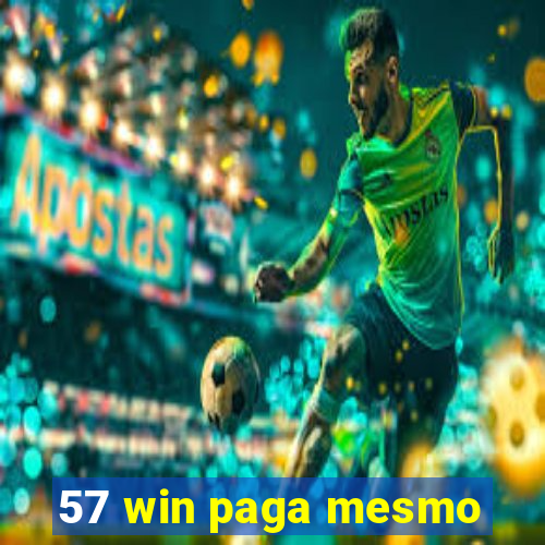 57 win paga mesmo