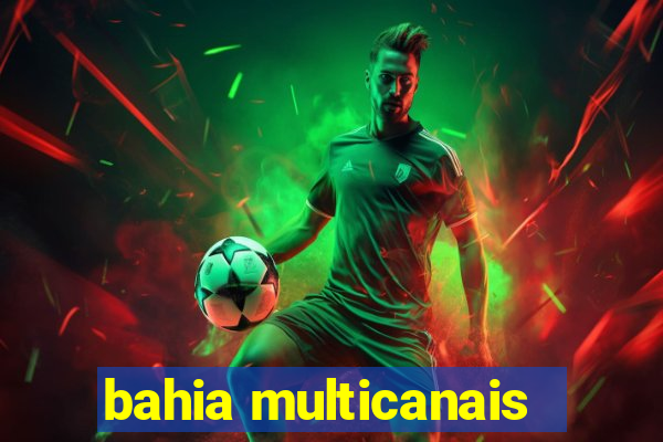 bahia multicanais