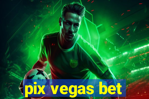 pix vegas bet