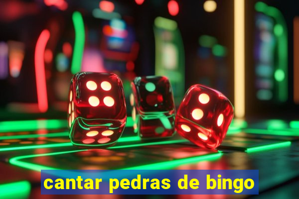 cantar pedras de bingo