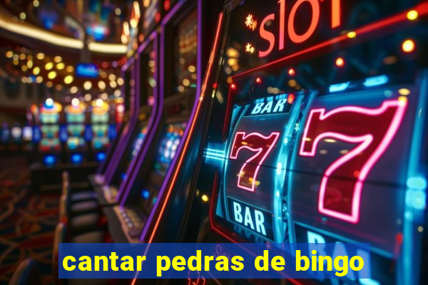 cantar pedras de bingo