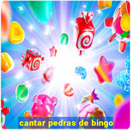 cantar pedras de bingo