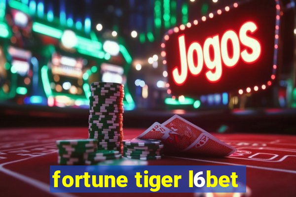 fortune tiger l6bet