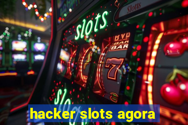 hacker slots agora