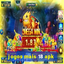 jogos mais 18 apk