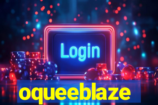 oqueeblaze