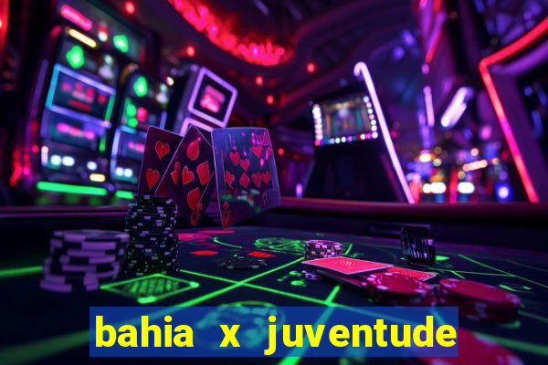 bahia x juventude onde assistir