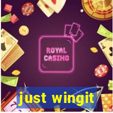 just wingit