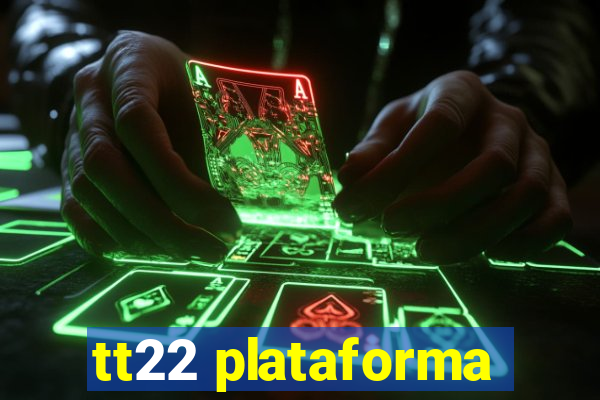 tt22 plataforma