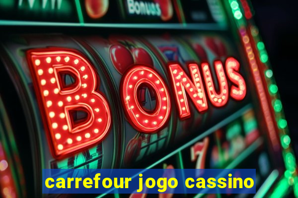 carrefour jogo cassino