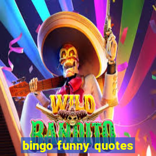 bingo funny quotes