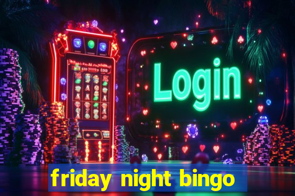 friday night bingo