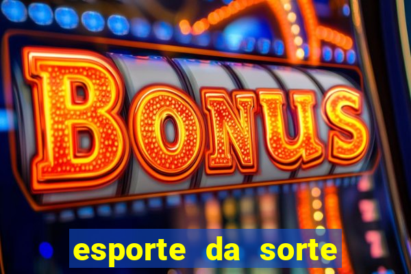 esporte da sorte deposito minimo