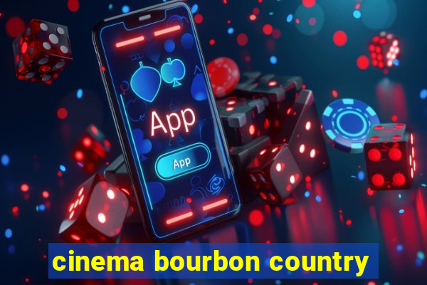 cinema bourbon country