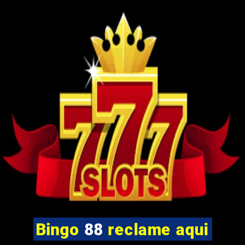 Bingo 88 reclame aqui