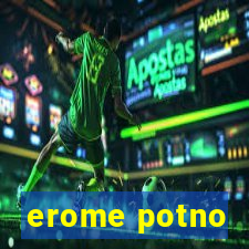 erome potno