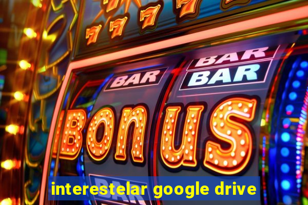 interestelar google drive