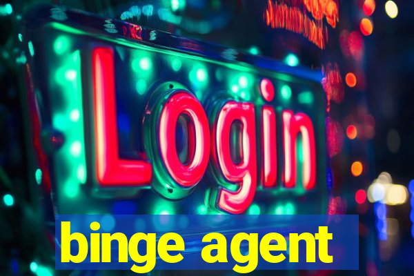 binge agent