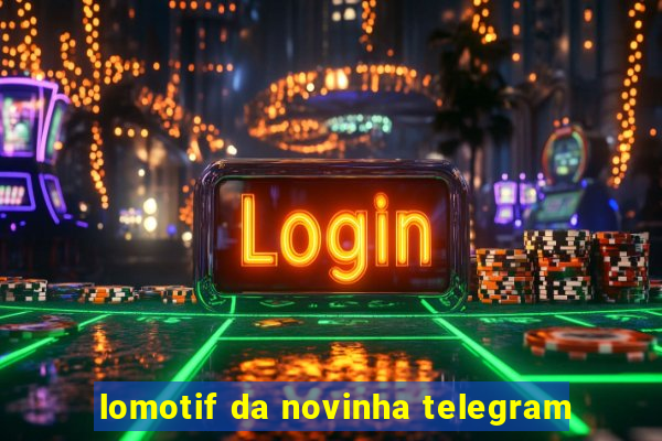 lomotif da novinha telegram